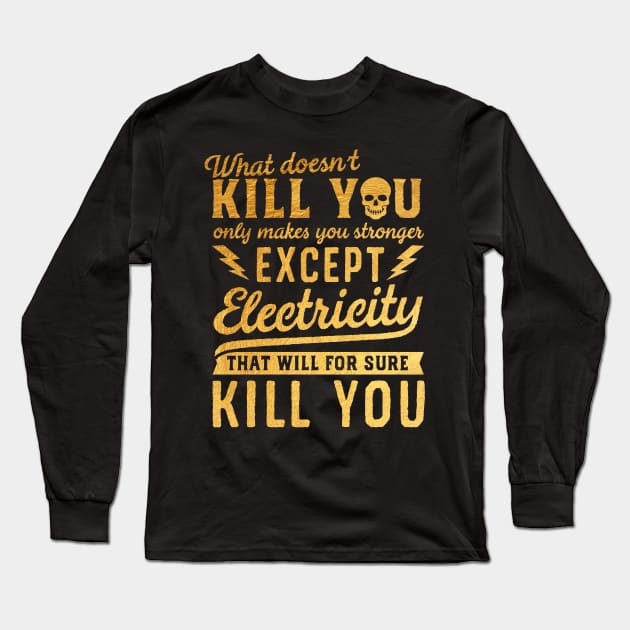 GOLD EXCEPT ELECTRICITY KILL YOU Long Sleeve T-Shirt by mistergongs